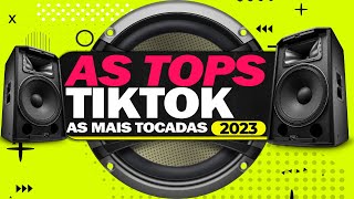 AS MAIS TOCADAS 2023 ⚡️ TOP HITS DO TIKTOK  AS MELHORES MÚSICAS DO ANO [upl. by Tammara]