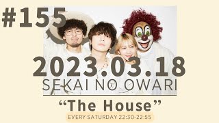 230318 SEKAI NO OWARI “The House”  155 [upl. by Eenram]