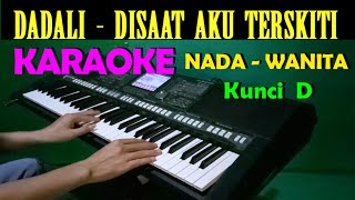 Dadali  Disaat Aku Tersakiti  KARAOKE Nada Wanita HD [upl. by Ameen]