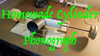 Homemade Cylinder Phonograph [upl. by Vernice]