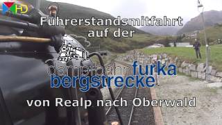 Führerstandsmitfahrt auf der Dampfbahn Furka Bergstrecke von Realp nach Oberwald HD [upl. by Priest557]