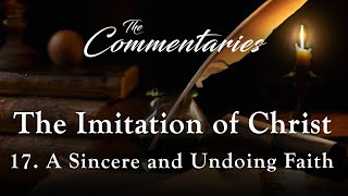 Episode 17 A Sincere and Undoing Faith  The Commentaries The Imitation of Christ [upl. by Shandee]