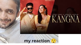 Kangna Official Video Safal Sidhu I Jasmeen Akhtar  Sruishty Mann  New reaction sagarg285 [upl. by Enilorac745]