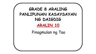 GRADE 8 Araling Panlipunan KASAYSAYAN NG DAIGDIG Aralin 10 Pinagmulan ng Tao Homo Species [upl. by Chow]