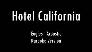 Hotel California  Eagles  Acoustic Karaoke With Lyrics  Only Guitar Chords [upl. by Knapp]