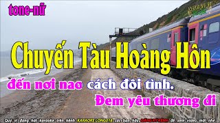 CHUYẾN TÀU HOÀNG HÔN TONE NỮ  karaoke long018 karaokelong018 [upl. by Dlaniger]