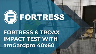 Fortress amp Troax Impact Test with amGardpro 40x60 [upl. by Belda]