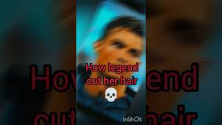 how legend cut her hair ☠️💀☠️💀🇦🇷🇧🇷🇵🇹 [upl. by Duhl]