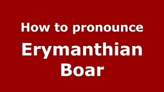 How to pronounce Erymanthian Boar GreekGreece  PronounceNamescom [upl. by Orella919]