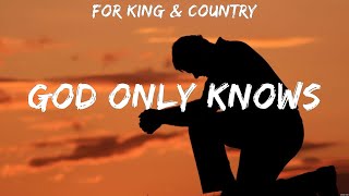 for KING amp COUNTRY God Only Knows Lyrics Hillsong Worship Hillsong UNITED Lauren Daigle 2 [upl. by Nauh]