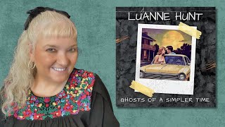 Luanne Hunt  Ghosts Of A Simpler Time [upl. by Scholz]