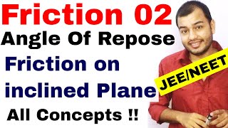 Class 11 chap 5  Friction Force 02  Angle Of Repose  Friction on Inclined Plane  IIT JEE  NEET [upl. by Eulalie]