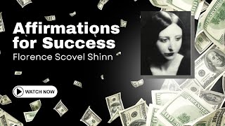 Success and Prosperity Affirmations by Florence Scovel Shinn [upl. by Balas]