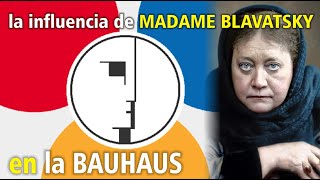 La influencia de Madame Blavatsky en la Bauhaus [upl. by Ydnir588]