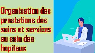 Organisation des prestations des soins et services au sein des hopitaux EAP Master des infirmiers [upl. by Ainahs]