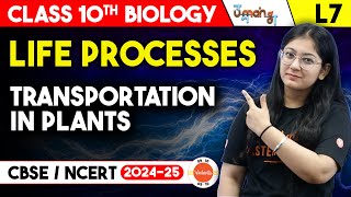 Life Processes L7  Transportation in Plants  Class 10 Biology  CBSE 2025  UMANG [upl. by Nerte]