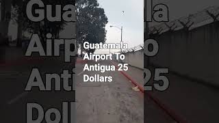 Taxi Guatemala Airport to Antigua 25 Dollars Travel Tips by Andy Lee Graham [upl. by Sarkaria157]