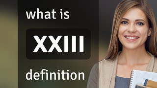 Xxiii  what is XXIII definition [upl. by Nigem]