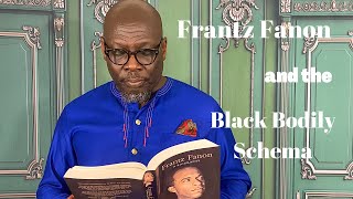 FRANTZ FANON Black Skin White Masks and the Black Bodily Schema [upl. by Wooster]