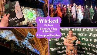 Wicked UK Tour  Liverpool Empire Theatre  Theatre Vlog amp Review Including The Curtain Call [upl. by Dawn]