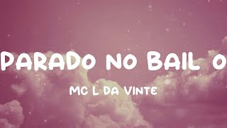 MC L da Vinte  Parado no Bailão Lyrics [upl. by Ninerb]