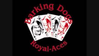 Barking Dogs  Royal Aces [upl. by Bostow]