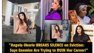 quotAngela Okorie BREAKS SILENCE on Eviction Says Enemies Are Trying to RUIN Her Careerquot [upl. by Llenor]