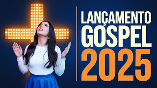 Lançamento Gospel 2025 Louvores de Adoração em 2025 Que Você Precisa Ouvir para Fortalecer Sua Fé [upl. by Murry]