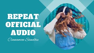 Repeat  Cinnamon Sandhu Official Audio  Latest Punjabi Songs 2021  New Punjabi Songs 2021 [upl. by Kort]