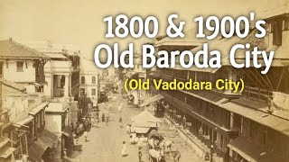 Old Baroda City or Rare Photos of Baroda City  Old Vadodara  Welcome India [upl. by Notkcorb258]