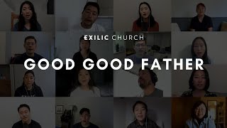 Good Good Father  Exilics 6th Year Anniversary Song [upl. by Ziza8]