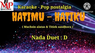 HATIMU HATIKU  MUCHSIN ALATAS  TITIEK SANDHORA  Karaoke Duet nada D [upl. by Asaph95]