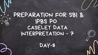 CASELET DATA INTERPRETATION IBPS PO SBI PO JA SO ampOTHER COMPETITVE EXAMS [upl. by Ybreh897]