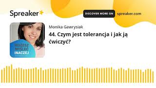 44 Czym jest tolerancja i jak ją ćwiczyć [upl. by Rramal962]