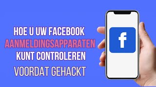 Hoe mijn Facebookaanmeldingsapparaten 2022 te controleren  Facebookaccount verwijderen [upl. by Jovita]