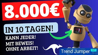 🚨UNGLAUBLICH 8000€ in 10 Tagen OHNE ARBEIT – Der Trendjumper Bot ist zurück [upl. by Range283]