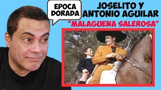 JOSELITO Y ANTONIO AGUILAR  MALAGUEÑA SALEROSA  REACTION [upl. by Ruiz]