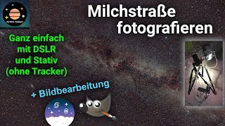 Milchstraße fotografieren 🌌 Ganz einfach mit DSLR und Stativ  Bildbearbeitung mit Siril und Gimp [upl. by Astri]