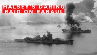 Halseys Daring Raid on Rabaul [upl. by Aizahs80]