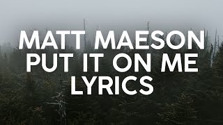 Matt Maeson  Put It On Me Lyrics [upl. by Leal]