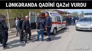 Lənkəranda Yolu keçmək istəyən Qadini QAZel vurdu Vəziyyəti agir olaraq qalir [upl. by Eward]