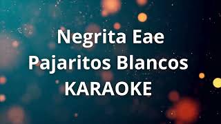 Negrita Eae  Pajaritos Blancos  KARAOKE CON COROS [upl. by Mathian]