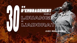 30 MIN DEMBRASEMENT DANS LA LOUANGE ET LADORATION avec ROLLANDE D [upl. by Irehs]