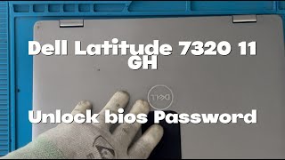 Dell Latitude 7320 11GH Unlock bios Password [upl. by Ykcir541]