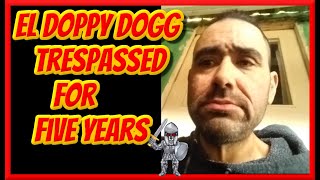 EL Doppy Dogg Get Trespassed from a Private Business for Five Years [upl. by Aretse]