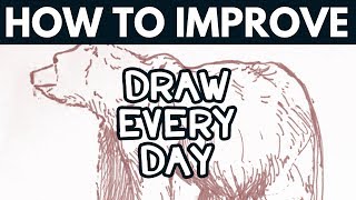 DRAW EVERY DAY   How to Improve Your Art [upl. by Alyahc470]