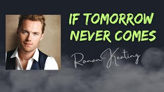 Ronan Keating  IF TOMORROW NEVER COMES Lyrics [upl. by Willard]