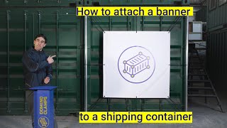 How to attach a banner to a shippingcontainer [upl. by Sedecrem775]