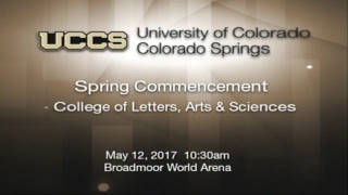 UCCS Spring Commencement May 12 2017 Morning Ceremony [upl. by Ylrebmik]