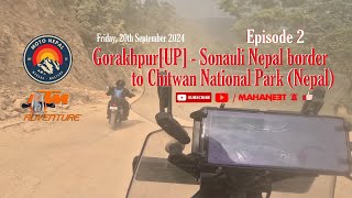 Moto Nepal  Episode 3 Gorakhpur UP to Sonauli Nepal Border  Chitwan National Park  Day 2  KTM [upl. by Adlesirc872]